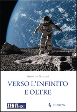 Verso l'infinito e oltre. Storie per un manuale dell'ottimismo Antonio Gaspari