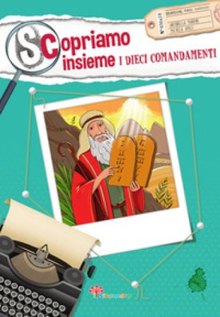 Scopriamo insieme i dieci comandamenti. Ediz. illustrata Antonella Pandini