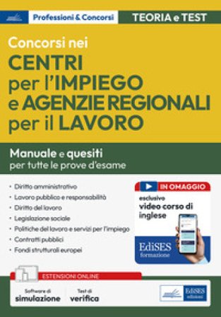 Concorsi nei Centri per l'impiego e Agenzie Regionali per il Lavoro. Manuale per la preparazione. Con espansione online. Con software di simulazione