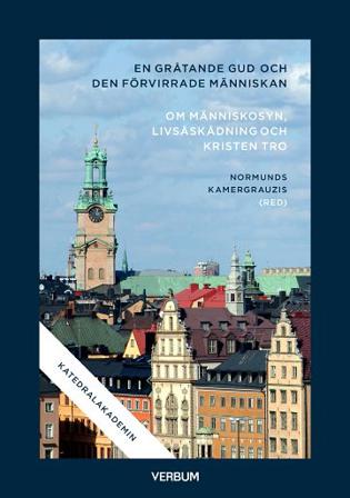 En gråtande gud och den förvirrade människan : om människosyn, livsåskådning och kristen tro - Bok - Inbunden