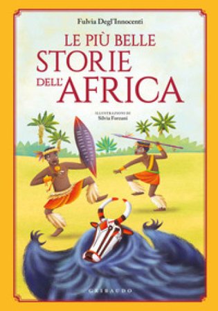 Le più belle storie dell'Africa. Ediz. a colori Fulvia Degl'Innocenti