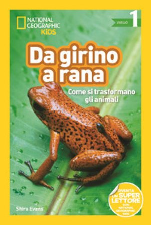 Da girino a rana. Come si trasformano gli animali. Livello 1. Diventa un super lettore. Ediz. a colori Shira Evans
