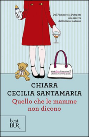 Quello che le mamme non dicono Chiara Cecilia Santamaria