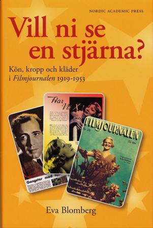 Vill ni se en stjärna? : kön, kropp och kläder. Filmjournalen 1919-1953 - Bok av Eva Blomberg - Inbunden