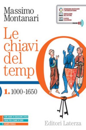 Le chiavi del tempo. Con Atlante storico. Per le Scuole superiori. Con e-book. Con espansione online. Vol. 1: 1000-1650 Massimo Montanari