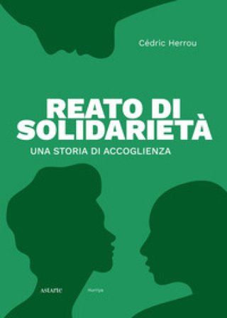 Reato di solidarietà. Una storia di accoglienza Cèdric Herrou