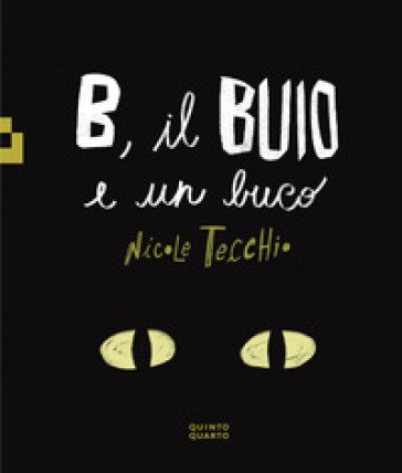 B, il buio e un buco. Ediz. a colori Nicole Tecchio