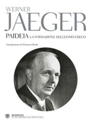 Paideia. La formazione dell'uomo greco Werner Jaeger