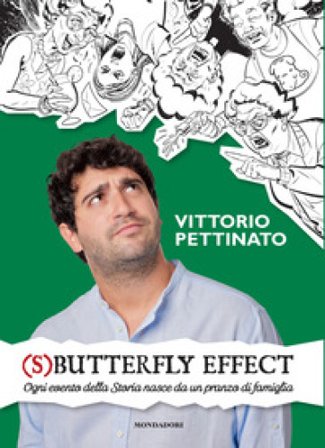 (S)butterfly effect. Ogni evento della Storia nasce da un pranzo di famiglia Vittorio Pettinato