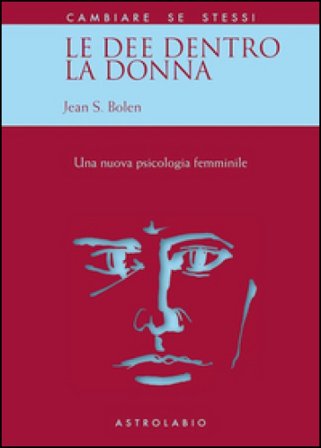 Le dee dentro la donna. Una nuova psicologia al femminile Jean Shinoda Bolen