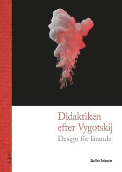 Didaktiken efter Vygotskij - Design för lärande, ISBN: 9789147094042