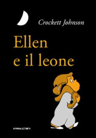 Ellen e il leone. Ediz. ad alta leggibilità Crockett Johnson