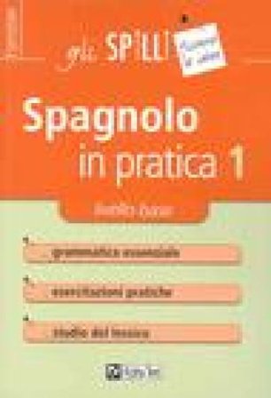 Spagnolo in pratica. Vol. 1: Livello base Annalee Alviani