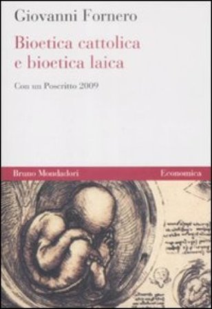 Bioetica cattolica e bioetica laica Giovanni Fornero