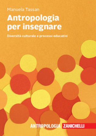 Antropologia per insegnare. Diversità culturale e processi educativi Manuela Tassan