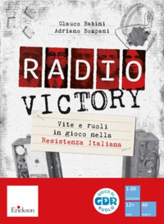 Radio Victory. Vite e ruoli in gioco nella Resistenza Italiana. Con gettoni segnapunti. Con 5 libretti per i giocatori Glauco Babini