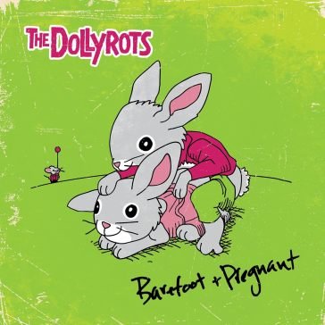 Barefoot and pregnant THE DOLLYROTS