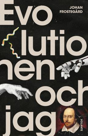 Evolutionen och jag - Bok av Johan Frostegård - Inbunden