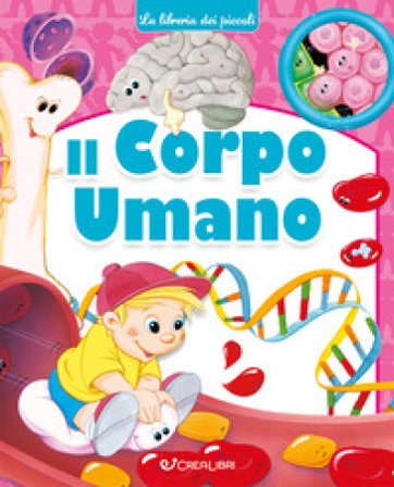 Il corpo umano. Ediz. a colori