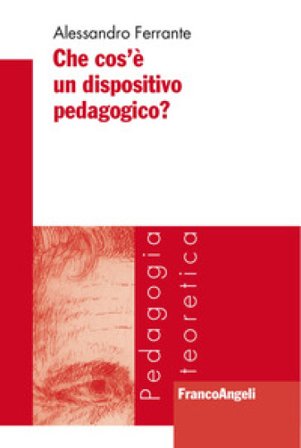 Che cos'è un dispositivo pedagogico? Alessandro Ferrante