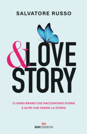 &love story. Ci sono brand che raccontano storie e altri che fanno la storia Salvatore Russo