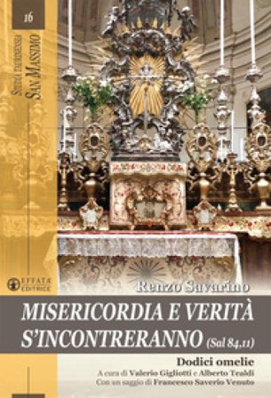 Misericordia e verità s'incontreranno (Sal 84,11). Dodici omelie Renzo Savarino