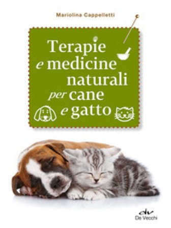 Terapie e medicine naturali per cane e gatto Mariolina Cappelletti