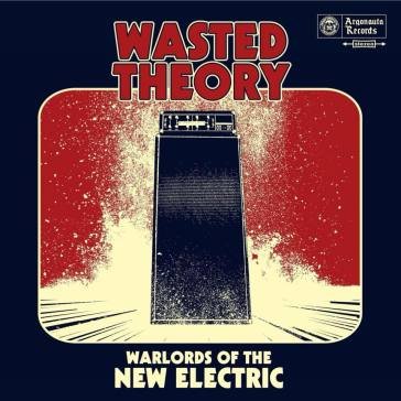 Warlords of the new electric WASTED THEORY