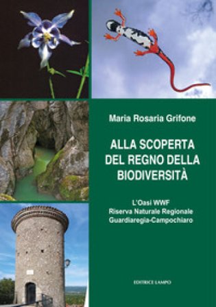 Alla scoperta del regno della biodiversità. L'oasi wwf riserva naturale regionale Maria Rosaria Grifone