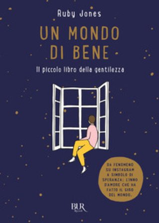Un mondo di bene. Il piccolo libro della gentilezza. Ediz. a colori Ruby Jones