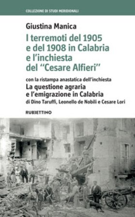 I terremoti del 1905 e del 1908 in Calabria e l'inchiesta del «Cesare Alfieri» con la ristampa anastatica dell'inchiesta. La questione agraria e 