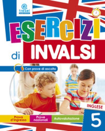 Esercizi di INVALSI. Inglese. Per la 5a classe elementare