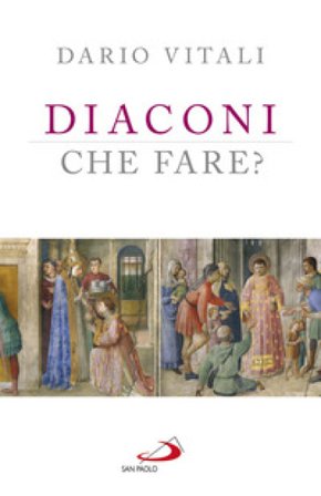 Diaconi: che fare? Dario Vitali
