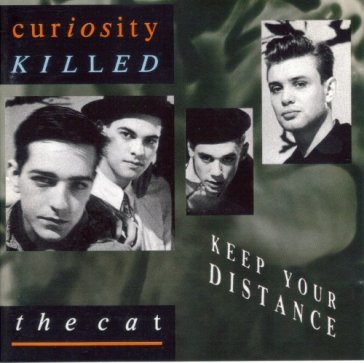 Keep your distance Curiosity Killed The Cat