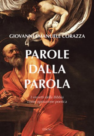 Parole dalla parola. I versetti della Bibbia come ispirazione poetica Giovanni Emanuele Corazza