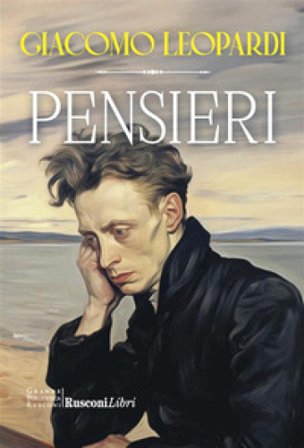 Pensieri. Ediz. integrale Giacomo Leopardi