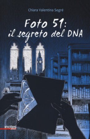Foto 51: il segreto del DNA Chiara Segré