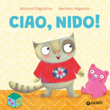 Ciao, nido! Ediz. a colori Azzurra D'Agostino