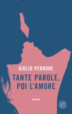 Tante parole, poi l'amore Giulio Perrone