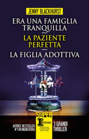 Era una famiglia tranquilla-La paziente perfetta-La figlia adottiva Jenny Blackhurst