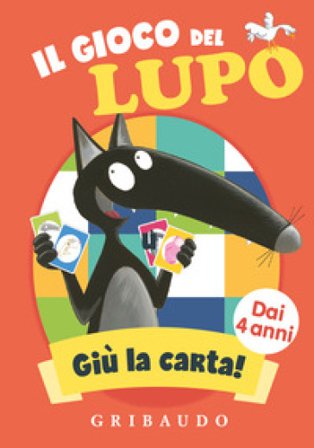 Il gioco del lupo. Giù la carta! Amico lupo. Ediz. a colori. Con 49 Carte Orianne Lallemand