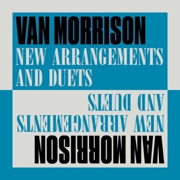 New arrangements and duets Van Morrison
