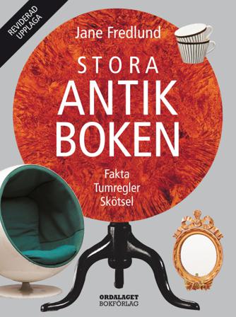 Stora antikboken : fakta, tumregler, skötsel - Bok av Jane Fredlund - Inbunden