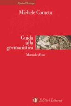 Guida alla germanistica. Manuale d'uso Michele Cometa