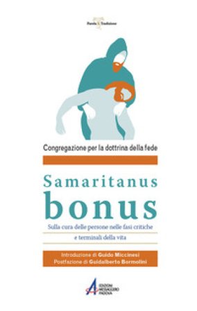 Samaritanus Bonus. Sulla cura delle persone nelle fasi critiche e terminali della vita Congregazione per la dottrina della fede