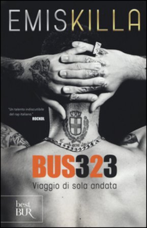 Bus 323. Viaggio di sola andata Emis Killa