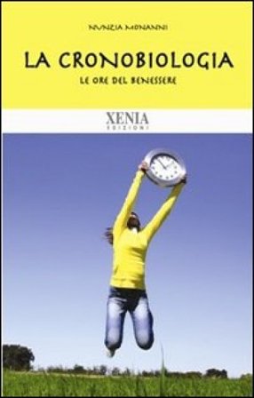 Cronobiologia. Le ore del benessere Nunzia Monanni