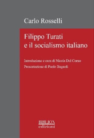 Filippo Turati e il socialismo italiano Carlo Rosselli