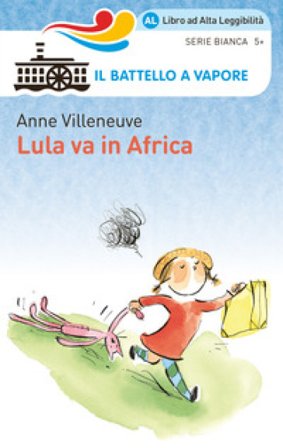 Lula va in Africa. Ediz. ad alta leggibilità Anne Villeneuve