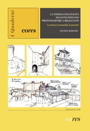 La chiesa collegiata di Santo Stefano protomartire a Bracciano. La storia, la comunità, le persone. Ediz. illustrata Cecilia Sodano